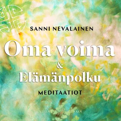 Oma voima ja Elämänpolku -meditaatiot