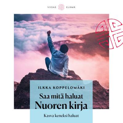 Saa mitä haluat: Nuoren kirja