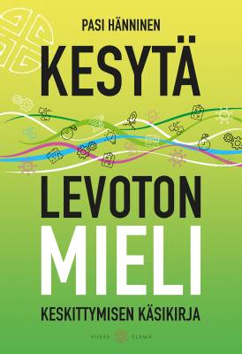 Kesytä levoton mieli - Keskittymisen käsikirja