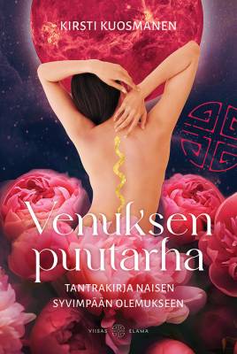 Venuksen puutarha - Tantrakirja naisen syvimpään olemukseen