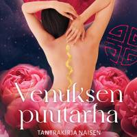 Venuksen puutarha - Tantrakirja naisen syvimpään olemukseen
