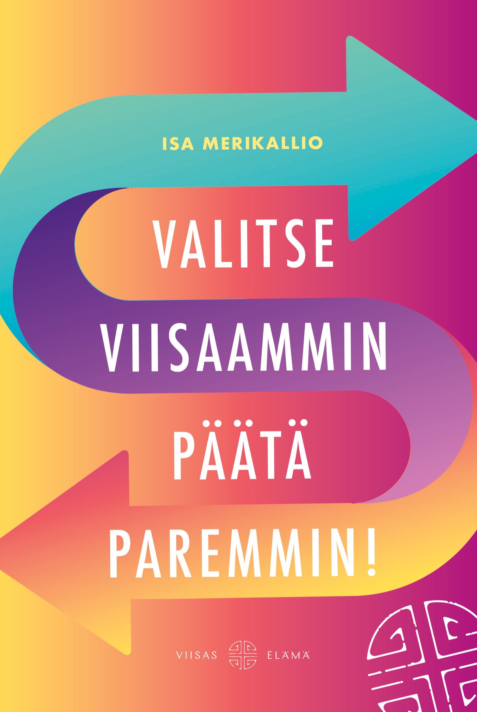 Valitse viisaammin, päätä paremmin!