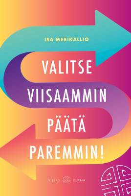 Valitse viisaammin, päätä paremmin!